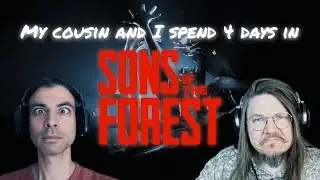 My cousin and I play Sons of the Forest for the first time and try to survive for 4 days!