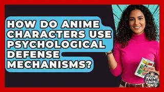 How Do Anime Characters Use Psychological Defense Mechanisms? - Your Anime Family