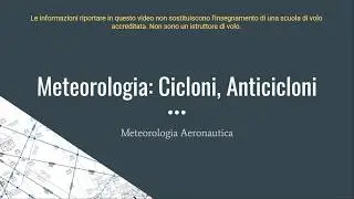Meteo aeronautico: Cicloni, Anticicloni (Part 1)