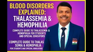 Blood Disorders Explained: Thalassemia & Hemophilia | Symptoms, Types, Causes & Treatment