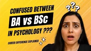 Psychology After 12th: BA vs BSc | Which One Should You Choose? Eligibility, Career & Further Study