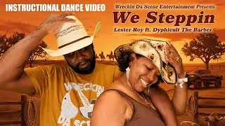 We Steppin (Instructional Video w/LaLover) - Lester Roy ft. Dyphicult The Barber