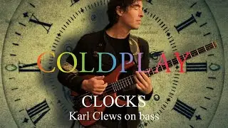 Clocks by Coldplay (solo bass arrangement) | Karl Clews on bass