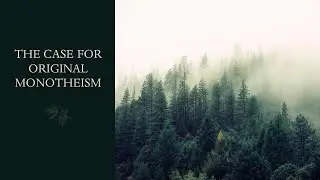 The Case for Original Monotheism: How Do Religions Start?