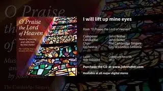 I will lift up mine eyes - John Rutter, The Cambridge Singers, City of London Sinfonia