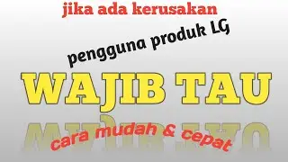 Cara membuat laporan kerusakan produk LG