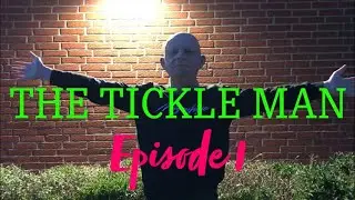 THE TICKLE MAN - Episode 1 (Horror Comedy)