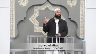 Isra wa al-Miraj . Imam Farhan Siddiqi 1/16/2026
