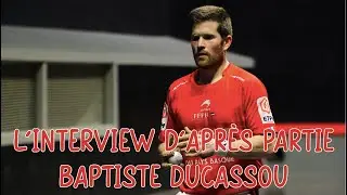 Interview d'apr&egrave;s partie Baptiste Ducassou (Championnat de France &Eacute;lite pro individuel)