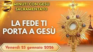 15 MINUTI CON GESU SACRAMENTATO - Non Sola: La Fede Amica Ti Porta a Gesù