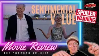 SENTIMENTAL VALUE - The Popcorn Junkies Movie Review (Spoilers)