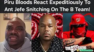 Wack100 Piru Bloods React Expeditiously To Ant Jefe Snitching On The B Team! 