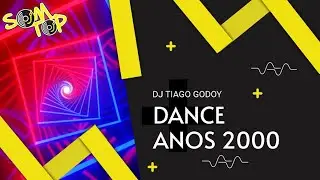 DJ TIAGO GODOY -DANCE ANOS 2000 - SOM TOP DJ - 15.08.2025