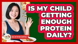 Is My Child Getting Enough Protein Daily?