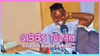 Gibbs Tuvah || I have No Chills for Prince Indah ||Susumila is an Idol || Live on Radio Jahazi
