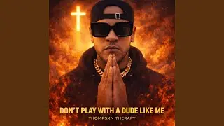 DON&rsquo;T PLAY WITH A DUDE LIKE ME