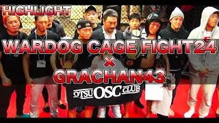 @GRACHAN　WARDOG CAGE FIGHT24 x GRACHAN43ハイライト