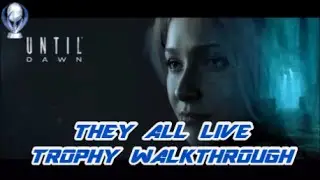 UNTIL DAWN - THEY ALL LIVE - TROPHY WALKTHROUGH
