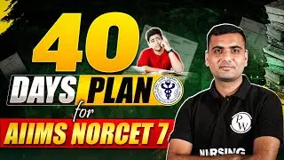 40 Days Plan for AIIMS NORCET 7 | Norcet Exam Preparation Strategy