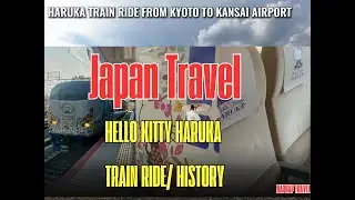 HELLO KITTY HARUKA TRAIN RIDE FROM KYOTO TO KANSAI AIRPORT I HISTORY OF HARUKA TRAIN