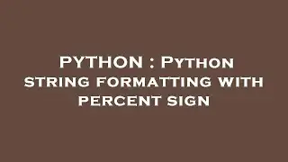 PYTHON : Python string formatting with percent sign