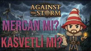 Yanlış Yeri mi Seçtim? | Against the Storm – Kasvetli Orman