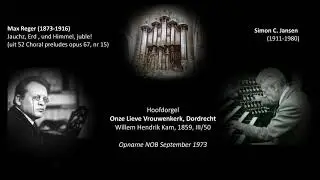 Simon C. Jansen (1911-1980) - Max Reger Jauchz Erd und Himmel - orgel Grote Kerk Dordrecht (1973)