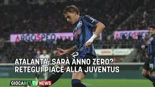 Serie A - Atalanta, sar&agrave; anno zero? Retegui piace alla Juve