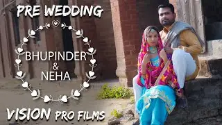 Best Pre Wedding Video 2020 || Bhupinder & Neha || Vision Pro Films