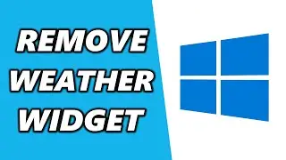 How to Remove the Weather Widget from the Taskbar in Windows 10 (2025)