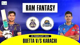 Karachi vs Quetta Dream11 Team | KAR vs QUE Fantasy Prediction | PSL 2024 | Fantasy Expert Ram