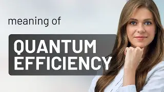 Unlocking the Secrets of Quantum Efficiency