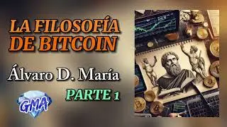 🏛️ La Filosof&iacute;a de Bitcoin - &Aacute;lvaro de Mar&iacute;a *AudioLibro* [VOZ HUMANA] Parte 1 📚