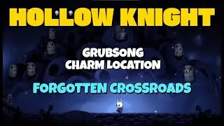 Hollow Knight &mdash; расположение амулета Grubsong в Forgotten Crossroads