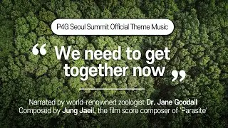 [P4G Seoul Summit Official Theme Music] 
