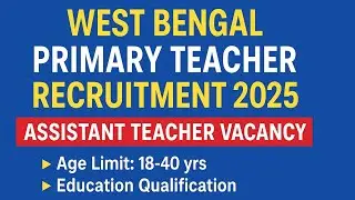 West Bengal Primary Teacher Recruitment 2025 | Assistant Teacher Vacancy | Full Details in Hindi