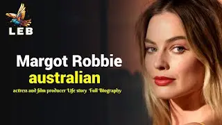 Margot Robbie Life Story - Full Biography