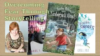 Overcoming Fear Through Storytelling - Carol Paur on Writing for Kids & Facing Life&rsquo;s Challenges