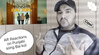 AR Reactions on Punjabi song - Bai kol// R Nait // JP47// Mad Mix ( Official Video)