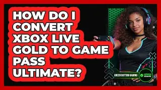 How Do I Convert Xbox Live Gold To Game Pass Ultimate?