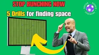 IMMEDIATELY STOP BUNCHING | 5 Soccer/Football Drills To Get Players Spreading Out