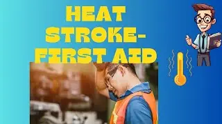 Heat Exhaustion or Heat Stroke- First Aid Procedure