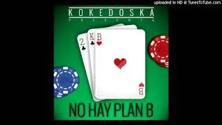 05- No hay plan B | KOKEDOSKA - NO HAY PLAN B