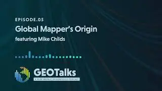 Global Mapper's Origins | GEOTalks Ep. 5