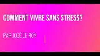 Comment vivre sans stress ?