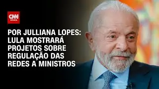 Regula&ccedil;&atilde;o das redes: Lula mostrar&aacute; projetos a ministros | CNN ARENA