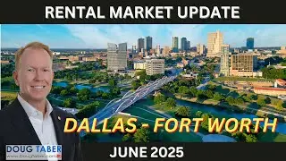 📍DALLAS - FORT WORTH TX RENTAL MARKET UPDATE | JUNE 2025 | DOUG TABER, CCIM