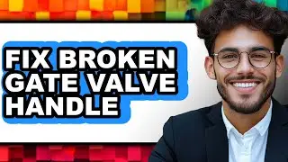How to Fix Broken Gate Valve Handle - Easy Guide