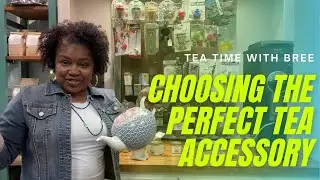 Tea Time With Bree | Choosing the perfect tea accessory to steep your loose leaf tea | Umamitea.com🍵