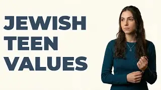 What Core Values Guide A Jewish Teen?